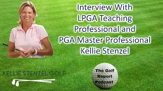 Interview: Kellie Stenzel, LPGA Teaching Professional and PGA Master Professional