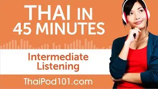 45 Minutes of Intermediate Thai Listening Comprehension