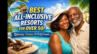 Best All-Inclusive Resorts for Over 50 | Relaxing, Luxury, No Party Crowds!