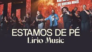 ESTAMOS DE PÉ - Lírio Music