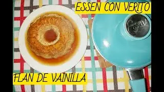 FLAN DE VAINILLA CASERO CON ESSEN - ESSEN CON VERITO