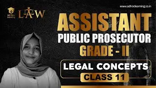 APP Legal Concepts | Lecture Series | Class 11 |Assistant Public Prosecutor GR.II examination