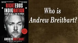Andrew Breitbart Righteous Indignation Excuse Me While I Save the World Book Review