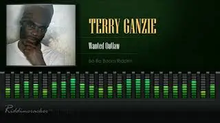 Terry Ganzie - Wanted Outlaw (Ba Ba Boom Riddim) [HD]