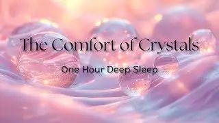 The Comfort of Crystals - Ambient Background Music for Sleep