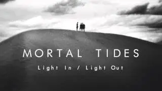 Mortal Tides - I Grow Cold from Light In Light Out (official audio)