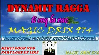 DYNAMIT RAGGA -  Ti coq la rac ragga 974 BY MAGIC DRIX 974
