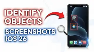 How To Identify Objects In Screenshots In iOS 26?
