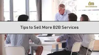 Tips to Sell More B2B Services | Demand Monster