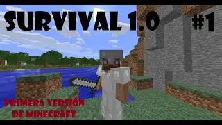 Survival 1.0 #1 | La PRIMERA Versión OFICIAL de MINECRAFT