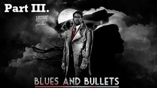 Blues and Bullets: Episode 1 - Walkthrough Part 3 [PC]