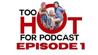 The One About Relationships TOO HOT FOR PODCAST EPISODE 1