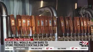 Pennsylvania bill would allow bars to store premixed cocktails on tap
