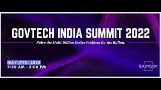 GovTech India Summit 2022 - Solving the Multi-Billion Dollar Problem for Billions