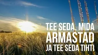Tee seda, mida armastad ja tee seda tihti