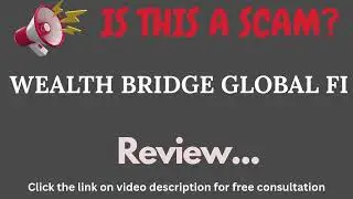 Wealthbridgeglobalfi.com Review: THIS IS A SCAM? (Wealth Bridge Global F1)