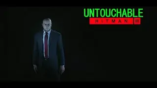 Untouchable - Part 1 | Hitman 3