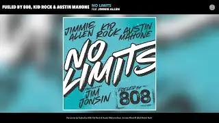 Fueled by 808, Kid Rock & Austin Mahone - No Limits (Official Audio) (feat. Jimmie Allen)