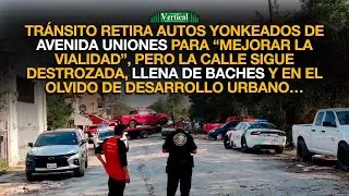 TR&Aacute;NSITO RETIRA AUTOS YONKEADOS DE AVENIDA UNIONES, PERO LA CALLE SIGUE DESTROZADA Y OLVIDADA...
