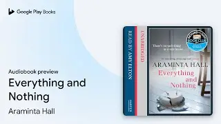 Everything and Nothing by Araminta Hall &middot; Audiobook preview