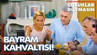 En güzel bayram kahvaltısı ❤ - Çocuklar Duymasın 6. Bölüm