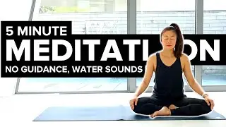 5-Minute Meditation (no guidance, with water sounds)