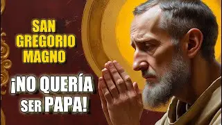 San Gregorio Magno: NO QUISO ser papa y transform&oacute; la Iglesia