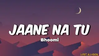 Bhoomi- Jaane Na Tu (Lyrics)| Almost Loved -EP | #trendingsong #viral 