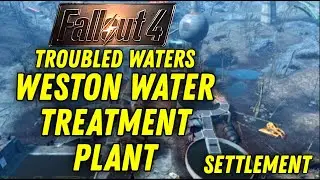 Weston Water Treatment Plant Settlement: Troubled Waters Quest (Walkthrough) | Fallout 4