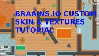 Braains.io Custom Skin & Texture Tutorial