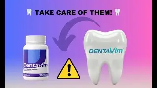 🦷 DOES DENTAVIM REALLY WORK?🦷 TAKE CARE OF THEM! 🦷 ORAL HEALTH 🦷