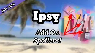 Ipsy July Add On Spoilers! | SelfTaught Beauty