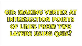 GIS: Making vertex at intersection points of lines from two layers using QGIS?