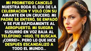 Mi Prometido Canceló Nuestra Boda Y Se Fue De Crucero Con Su Amante, Pero Yo... | HISTORIAS LA VIDA
