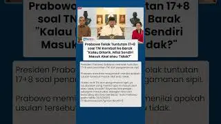 Prabowo Tolak Tuntutan 17+8 soal TNI Balik ke Barak Tarik dari Pengamanan Sipil: Masuk Akal Tidak?