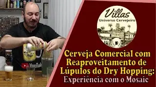 #115 - Cerveja Comercial com Reaproveitamento de L&uacute;pulos do Dry Hopping: Experi&ecirc;ncia com o Mosaic