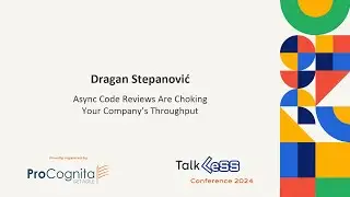 Talk LeSS 2024 | Dragan Stepanović | Async Code Reviews Are Choking Your Company&rsquo;s Throughput