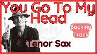 You Go To My Head &middot; Backing Track (Chet Baker) Tenor Sax Version in Bb
