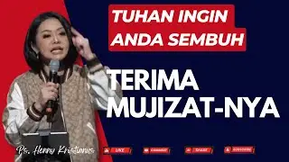 Tuhan Ingin Anda Sembuh Terima Mujizat-Nya I Khotbah Kristen Ps. Henny Kristianus