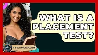 What Is A Placement Test? - The College Explorer