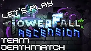 Let's Play: Towerfall Ascension - Team Deathmatch