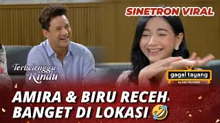 TERBELENGGU RINDU: NGAKAK! AMIRA & BIRU RECEH BANGET DI LOKASI - GAGAL TAYANG (Glenca C, Lucky P)