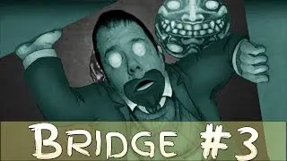 The Bridge Chapter 3 | Unraged Gamer