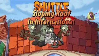 First Sloping Roof in International! Your House Final Chapter - Roof Demo | PvZ 2: SHUTTLE