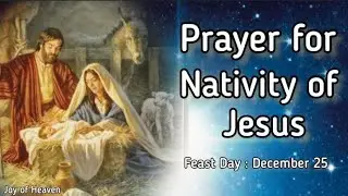 A Prayer for the NATIVITY OF OUR LORD JESUS CHRIST || Feast Day : December 25