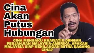 Cina akan memutuskan hubungan dagang dengan malaysia