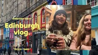 weekend in edinburgh- travel vlog