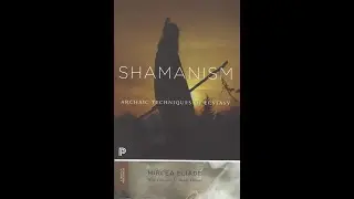 Shamanism Archaic techniques in Ecstasy by Mircea Eliade