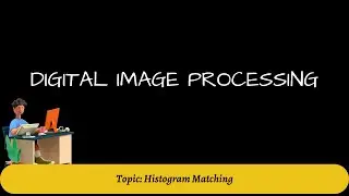 29. Example of Histogram Matching | Digital Image Processing