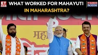 ET Now | Maharashtra Elections 2024: Mahayuti's Thumping Victory and Key Factors Behind Success